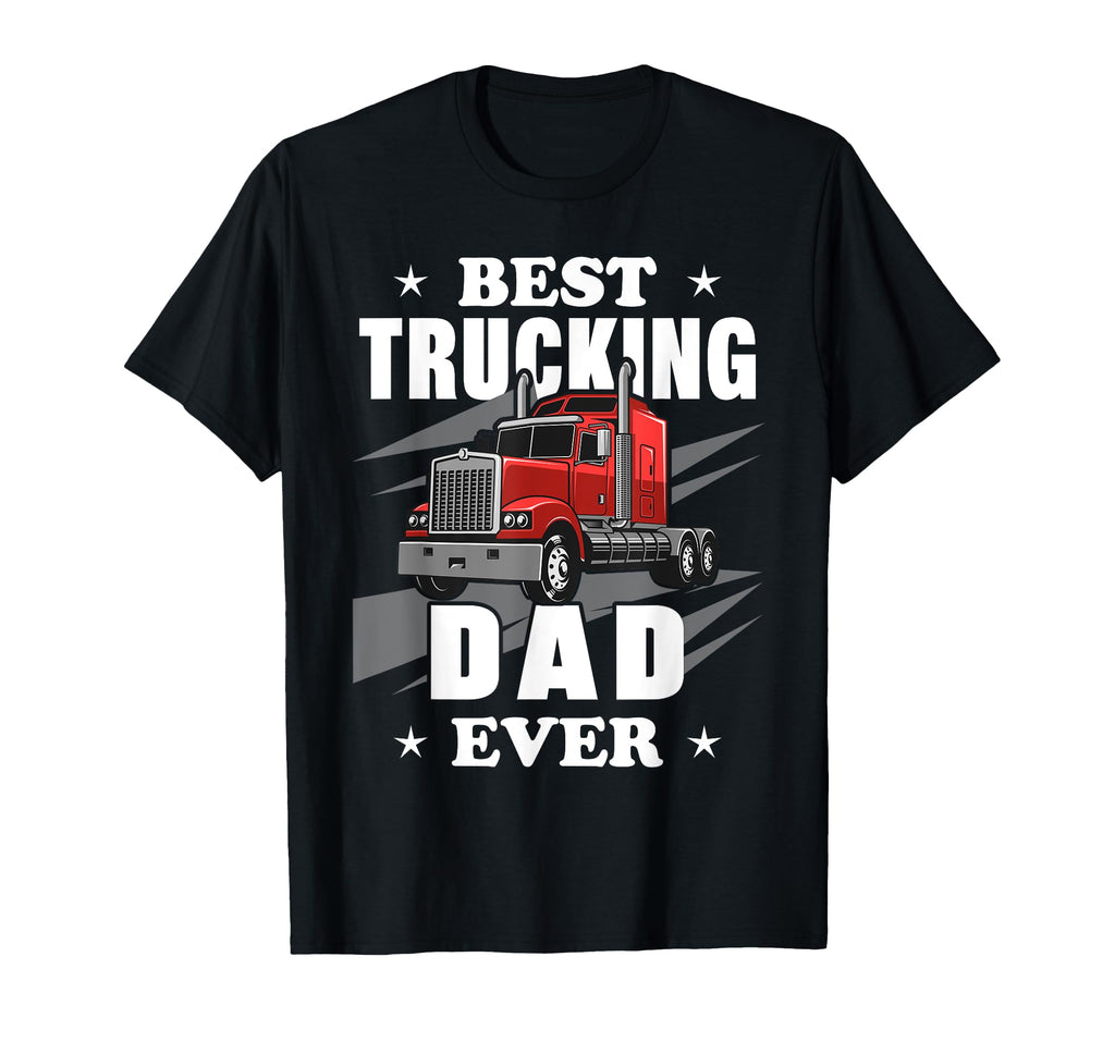 Best Trucking Dad Ever Funny Trucker T-Shirt - Graphic Print Unisex - T-Shirt, Sweatshirt, Hoodie