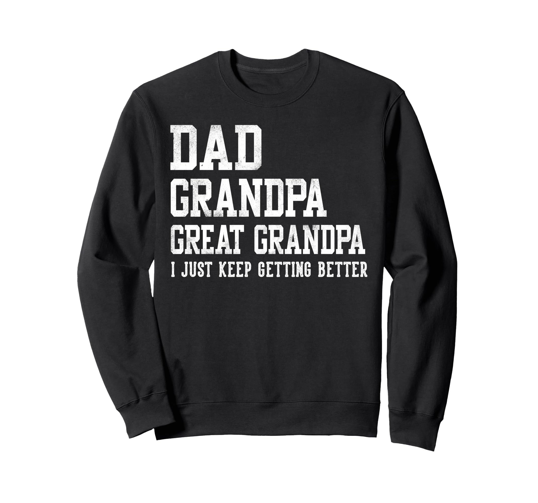 Dad Grandpa Great Grandpa Gifts Sweatshirt - Graphic Print Men Women - T-Shirt, Sweatshirt, Hoodie