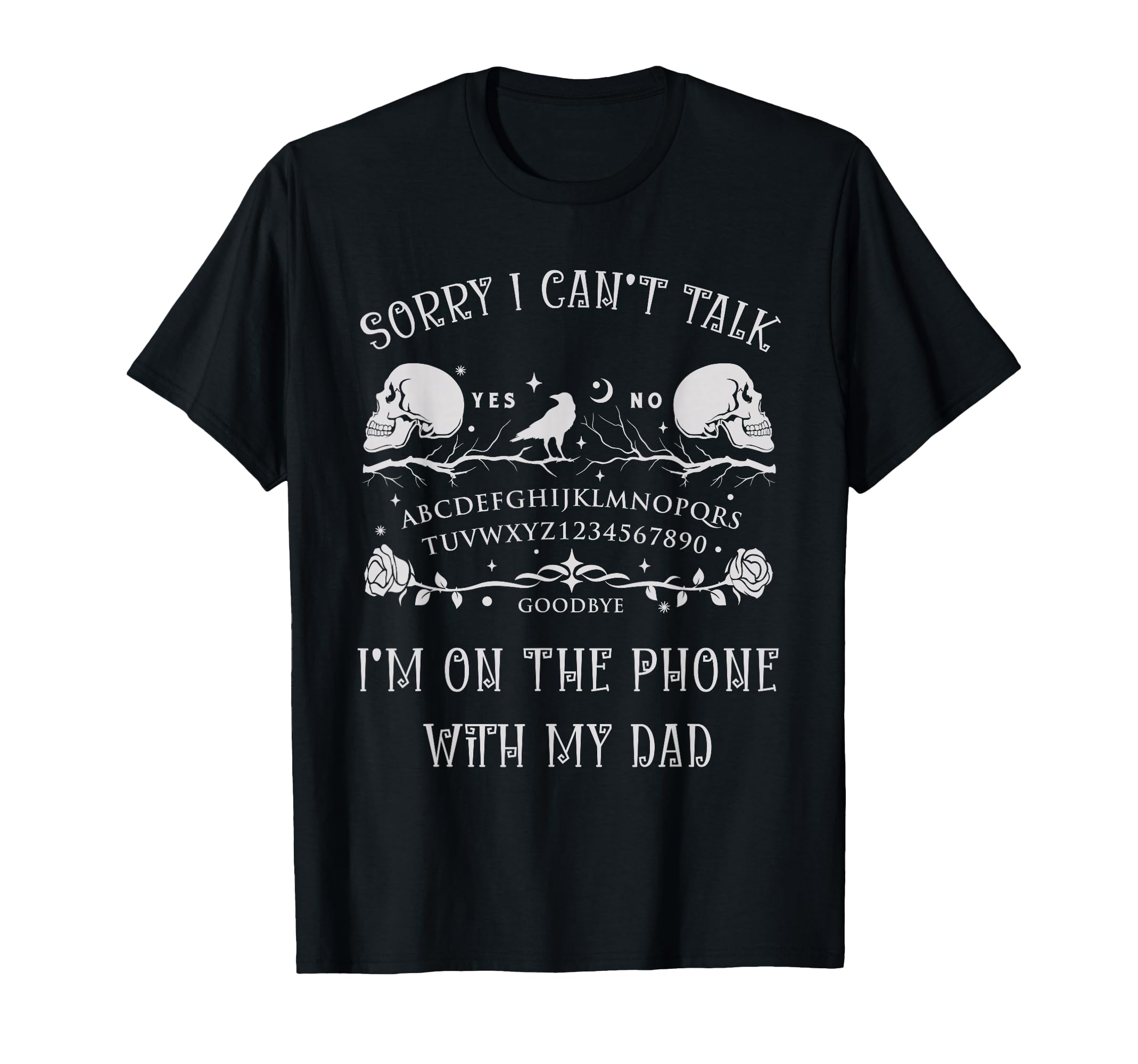 Ouija Board Sorry I Cant Talk Im T-Shirt - Casual Everyday Wear Men Women - T-Shirt, Sweatshirt, Hoodie