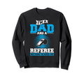 Im Dad And Referee Soccer Dad Ref Father Sweatshirt - Graphic Print Unisex - T-Shirt, Sweatshirt, Hoodie