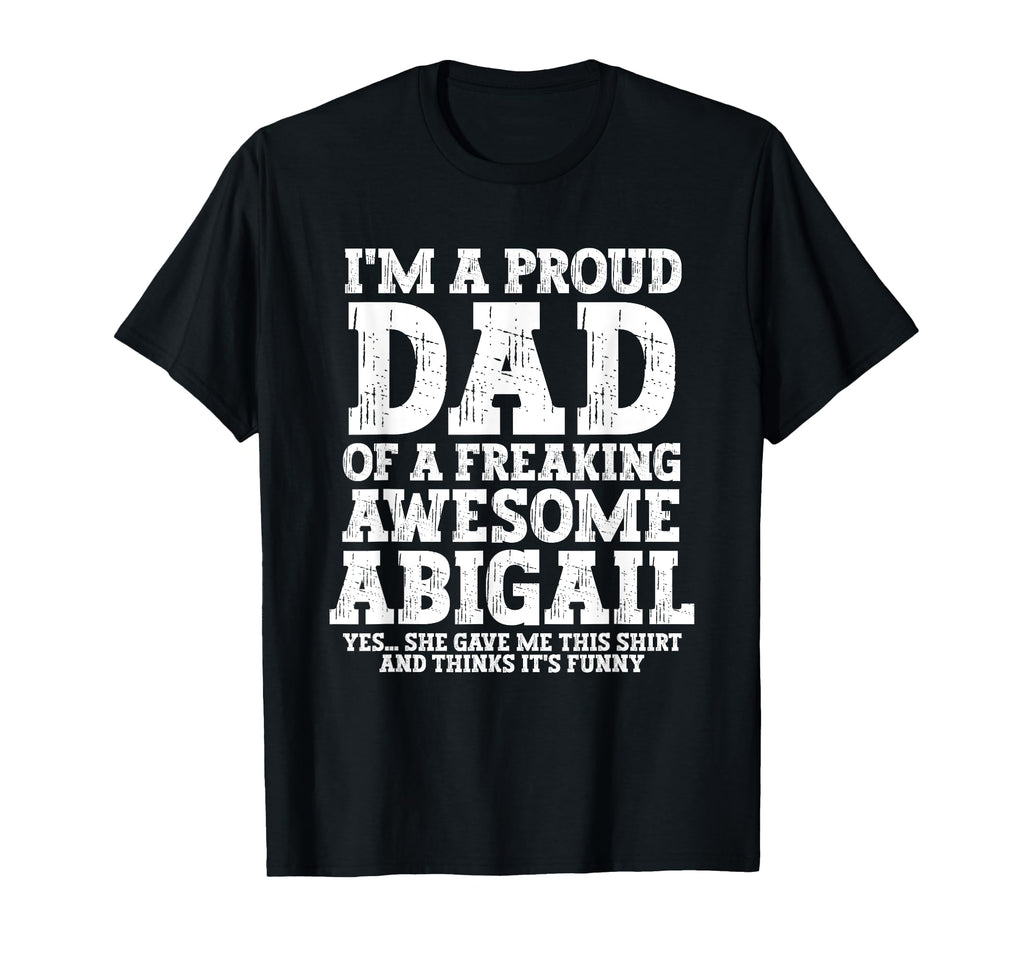 Dad Abigail Personalized Name Funny T-Shirt - Minimalist Print Men Women - T-Shirt, Sweatshirt, Hoodie