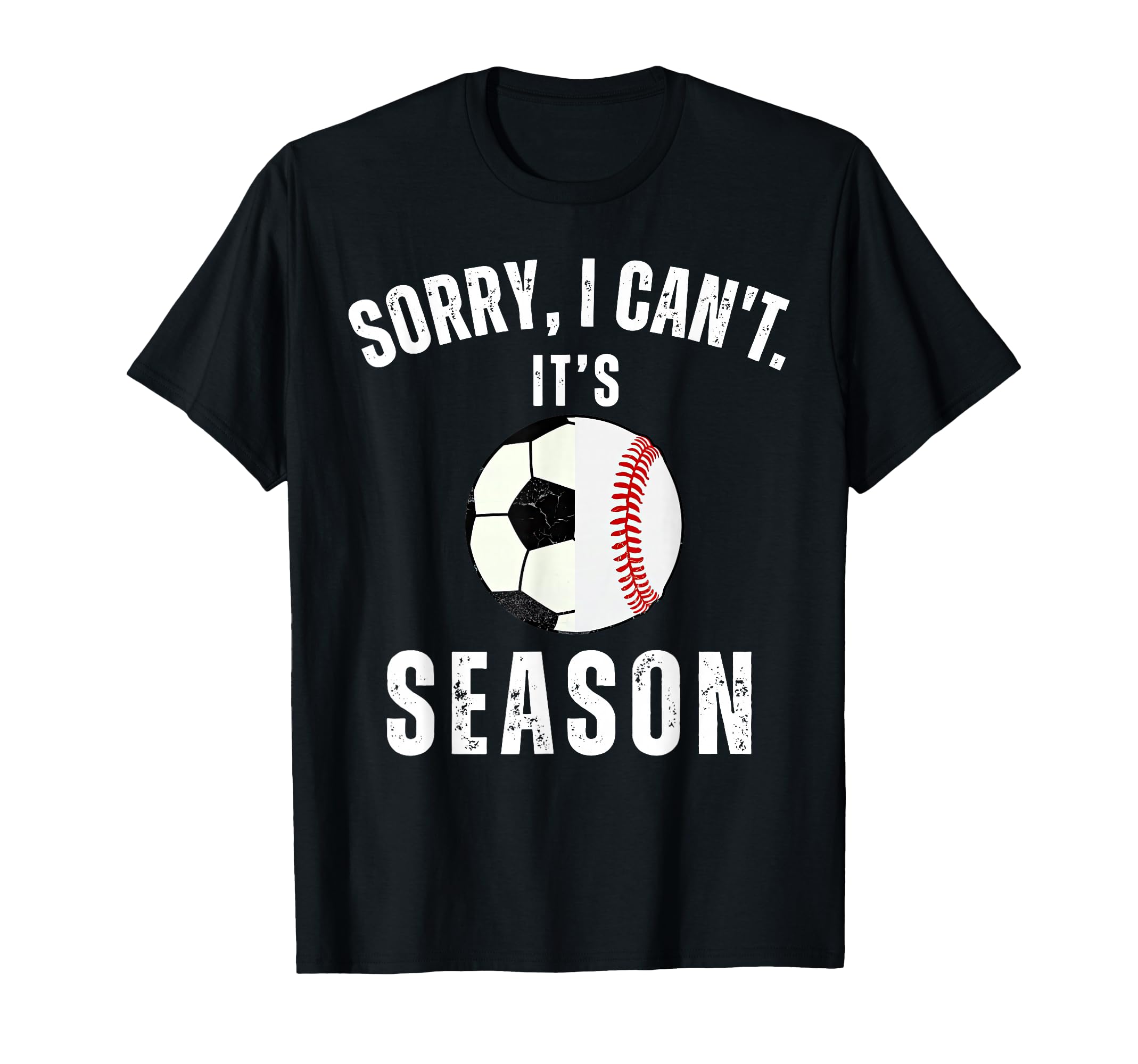 Sorry I Cant Its Soccer And Baseball T-Shirt - Novelty Apparel for Adults - T-Shirt, Sweatshirt, Hoodie