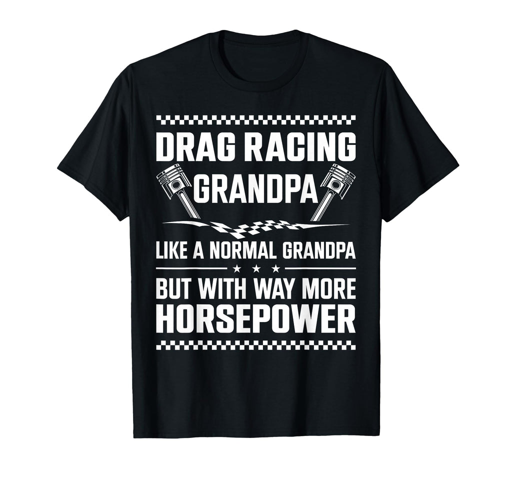 Drag Racing Race Car Grandpa Drag T-Shirt - Graphic Print for Adults - T-Shirt, Sweatshirt, Hoodie