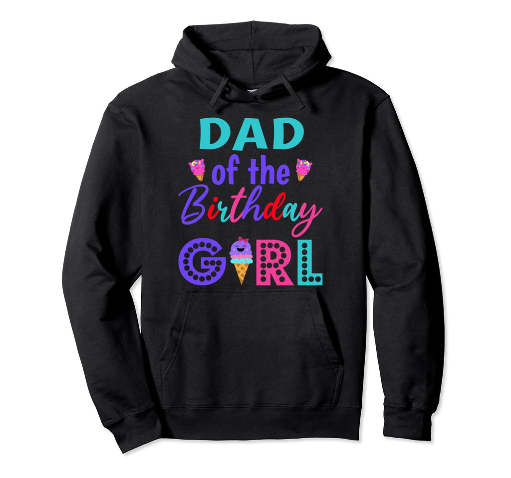 Dad Birthday Daddy Ice Cream First Hoodie - Novelty Apparel Men Women - T-Shirt, Sweatshirt, Hoodie