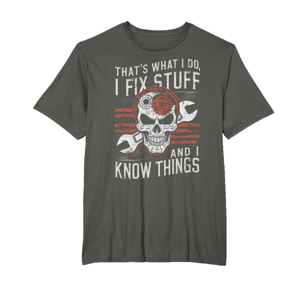 Thats What I Do I Fix Stuff T-Shirt - Casual Everyday Wear Men Women - T-Shirt, Sweatshirt, Hoodie