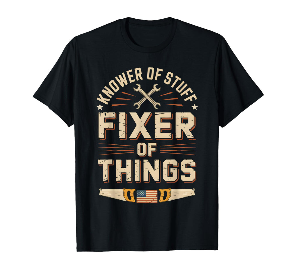 Knower Stuff Fixer Things Funny Dad T-Shirt - Fun Novelty Design for Adults - T-Shirt, Sweatshirt, Hoodie