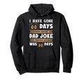 I Have Gone 0 Days Without Making Dad Hoodie - Custom Art Print for Adults - T-Shirt, Sweatshirt, Hoodie