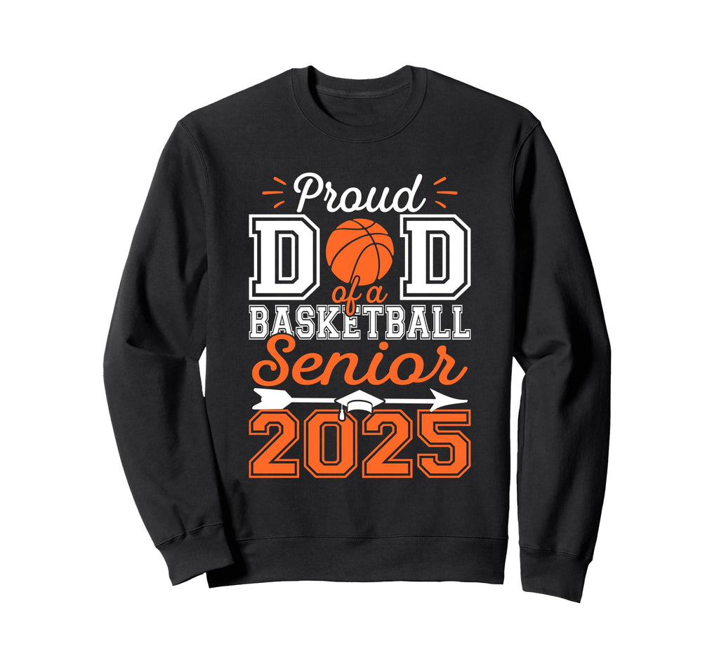 Proud Dad 2025 Senior Graduate Sweatshirt - Graphic Print Men Women - T-Shirt, Sweatshirt, Hoodie