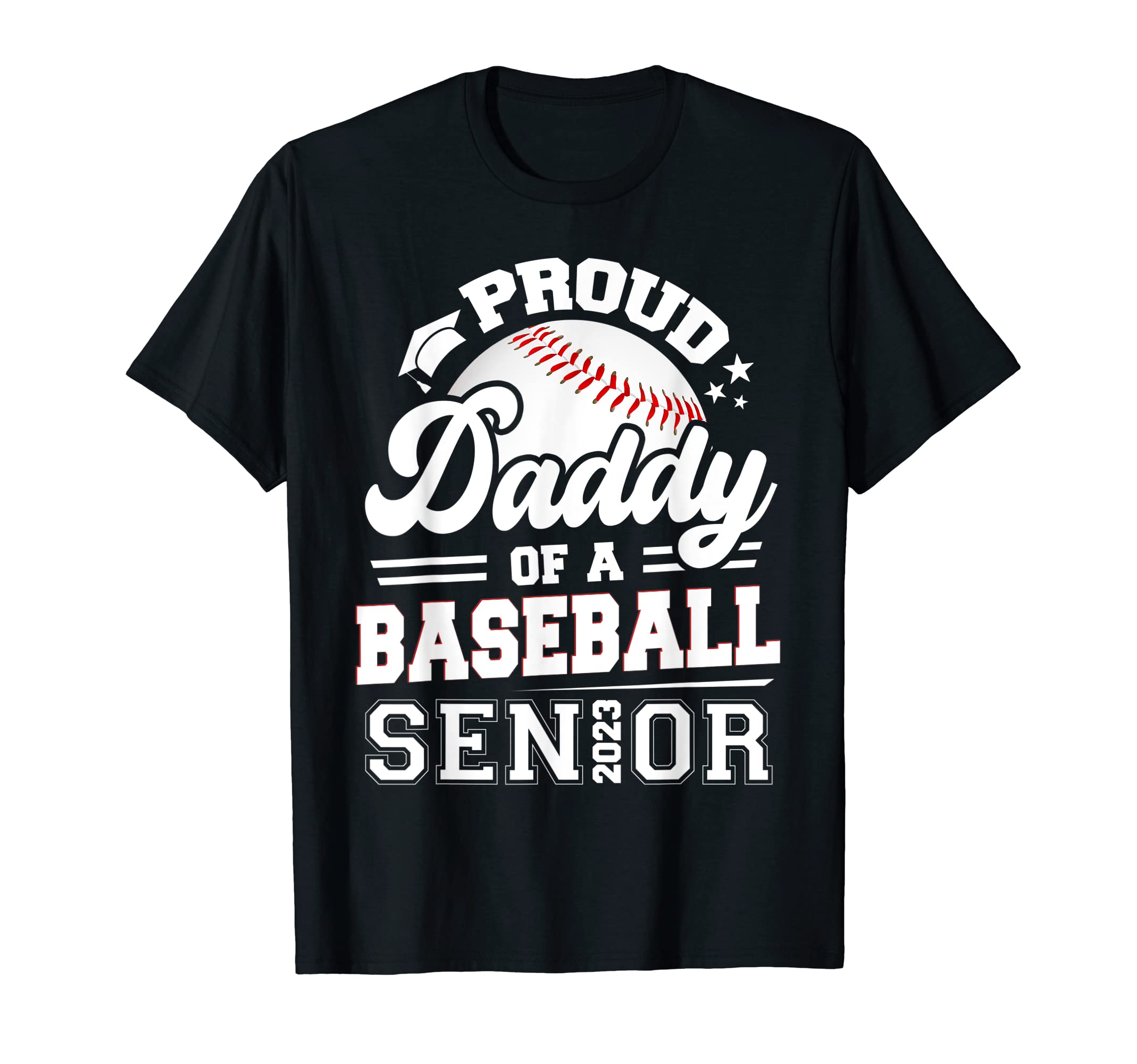 Proud Daddy Baseball Senior 2023 T-Shirt - Casual Everyday Wear for Adults - T-Shirt, Sweatshirt, Hoodie