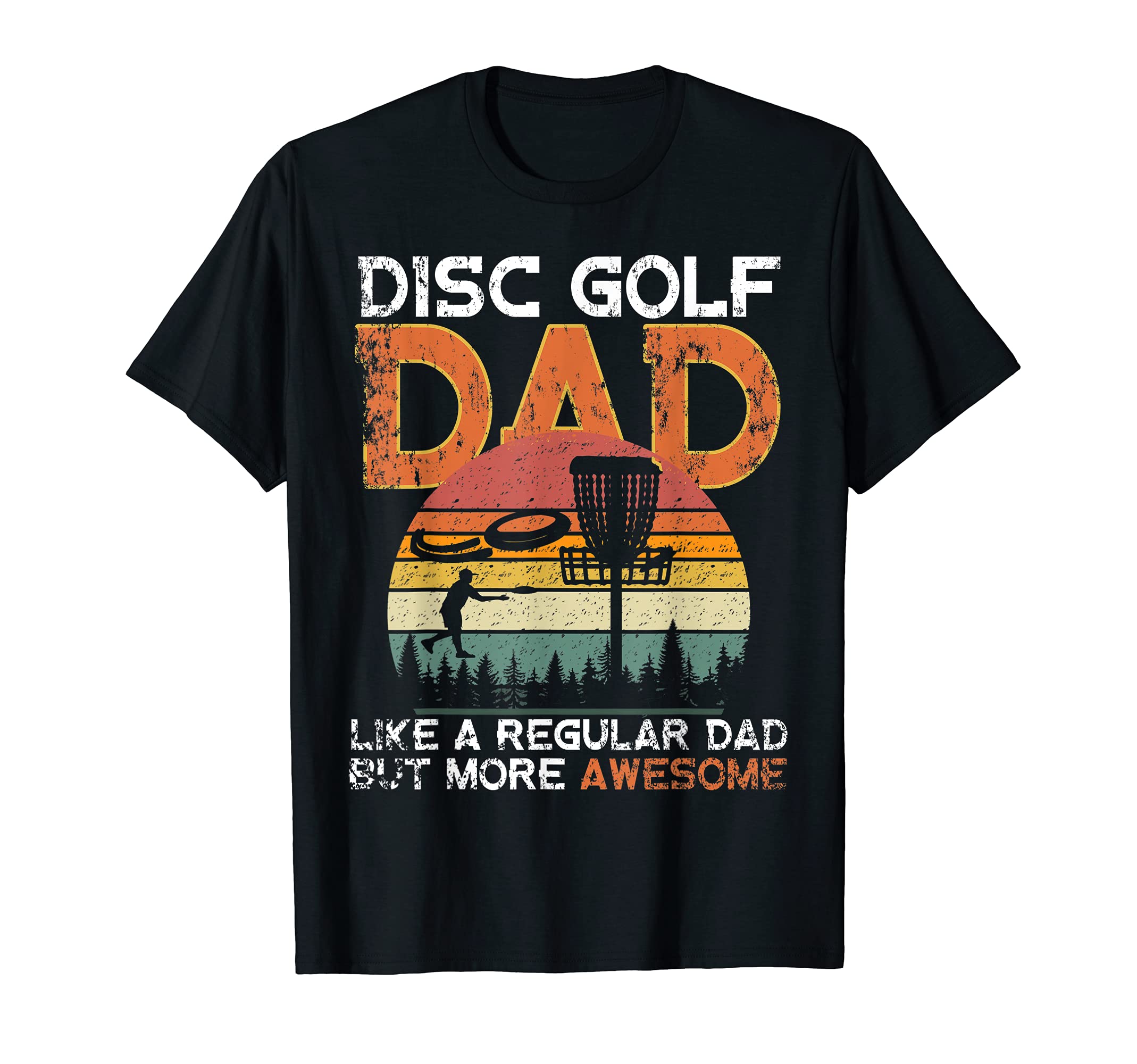 Disc Golf Dad Like Normal Dad But More T-Shirt - Trendy Graphic Men Women - T-Shirt, Sweatshirt, Hoodie