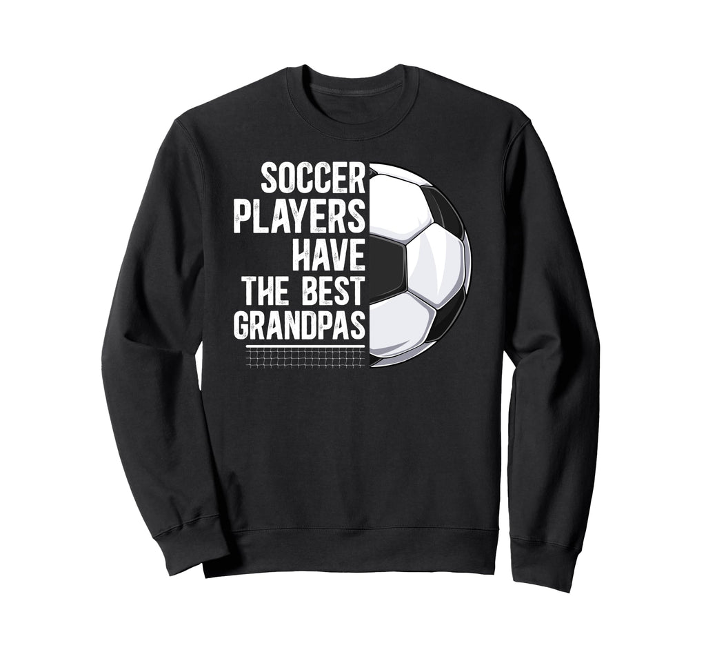 Best Soccer Grandpa Soccer Player Sweatshirt - Casual Everyday Wear Unisex - T-Shirt, Sweatshirt, Hoodie