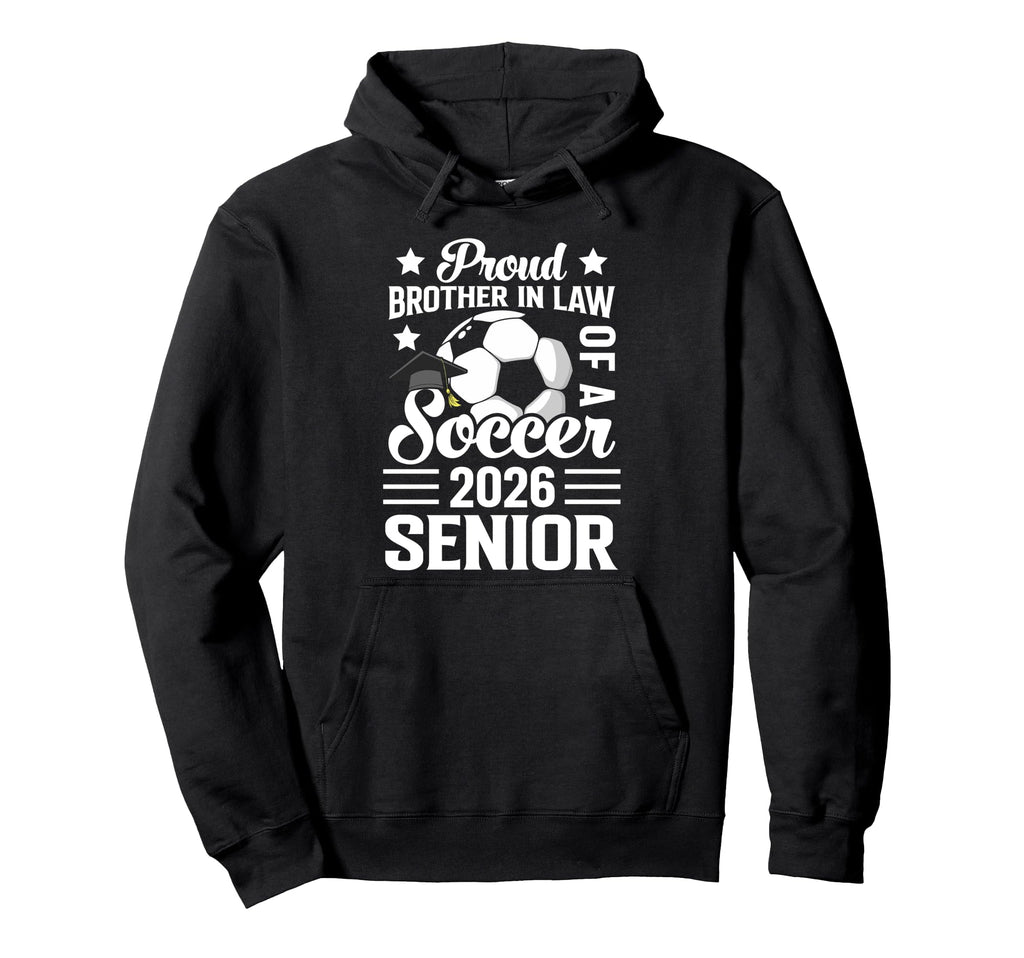 Proud Brother Law Soccer Senior 2026 Hoodie - Minimalist Print Men Women - T-Shirt, Sweatshirt, Hoodie