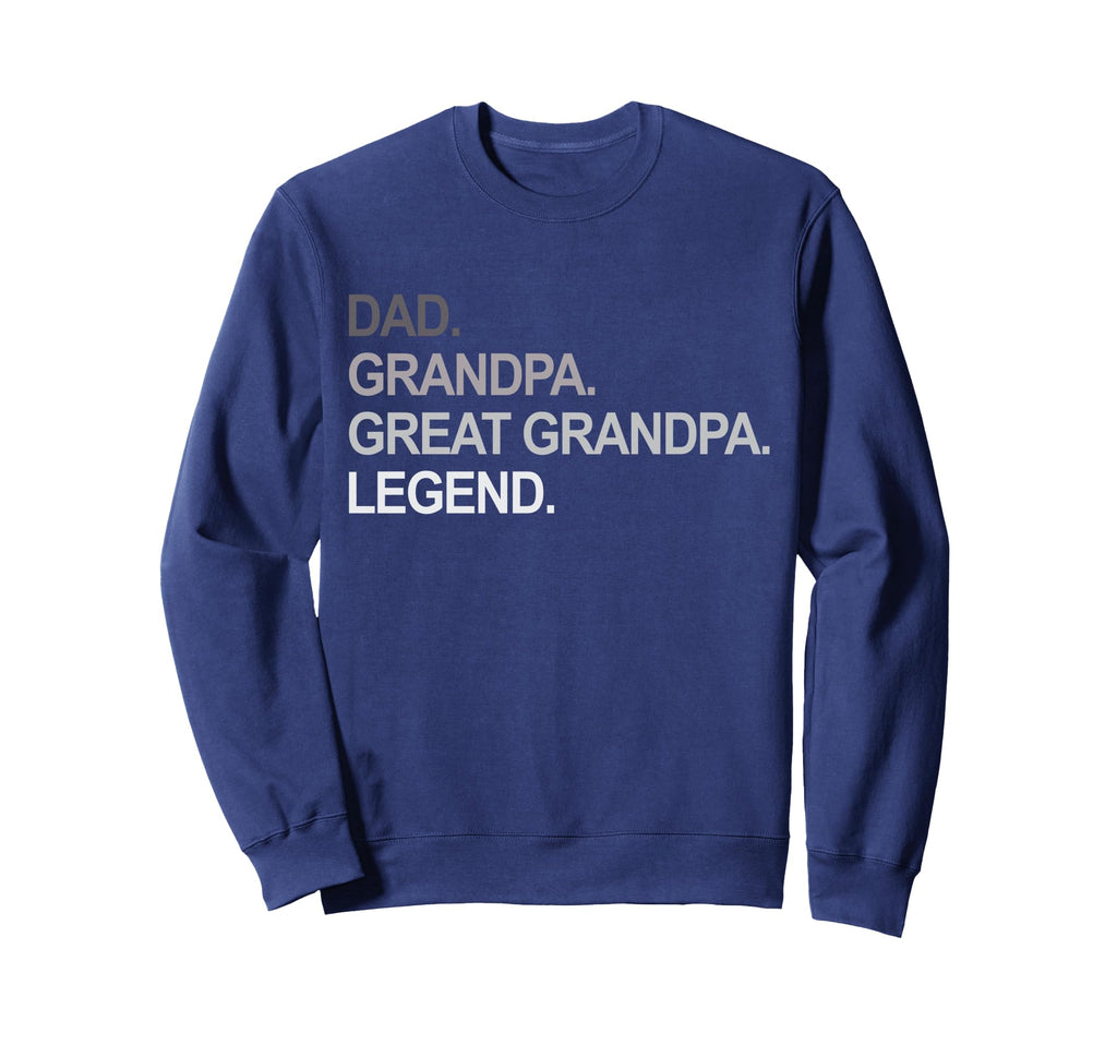 Dad Grandpa Great Grandpa Legend Sweatshirt - Graphic Print for Adults - T-Shirt, Sweatshirt, Hoodie