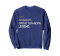 Dad Grandpa Great Grandpa Legend Sweatshirt - Graphic Print for Adults - T-Shirt, Sweatshirt, Hoodie