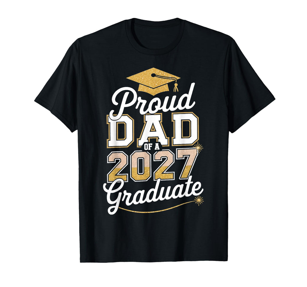 Proud Dad 2027 Graduate Class 2027 Dad T-Shirt - Fun Novelty Design Unisex - T-Shirt, Sweatshirt, Hoodie