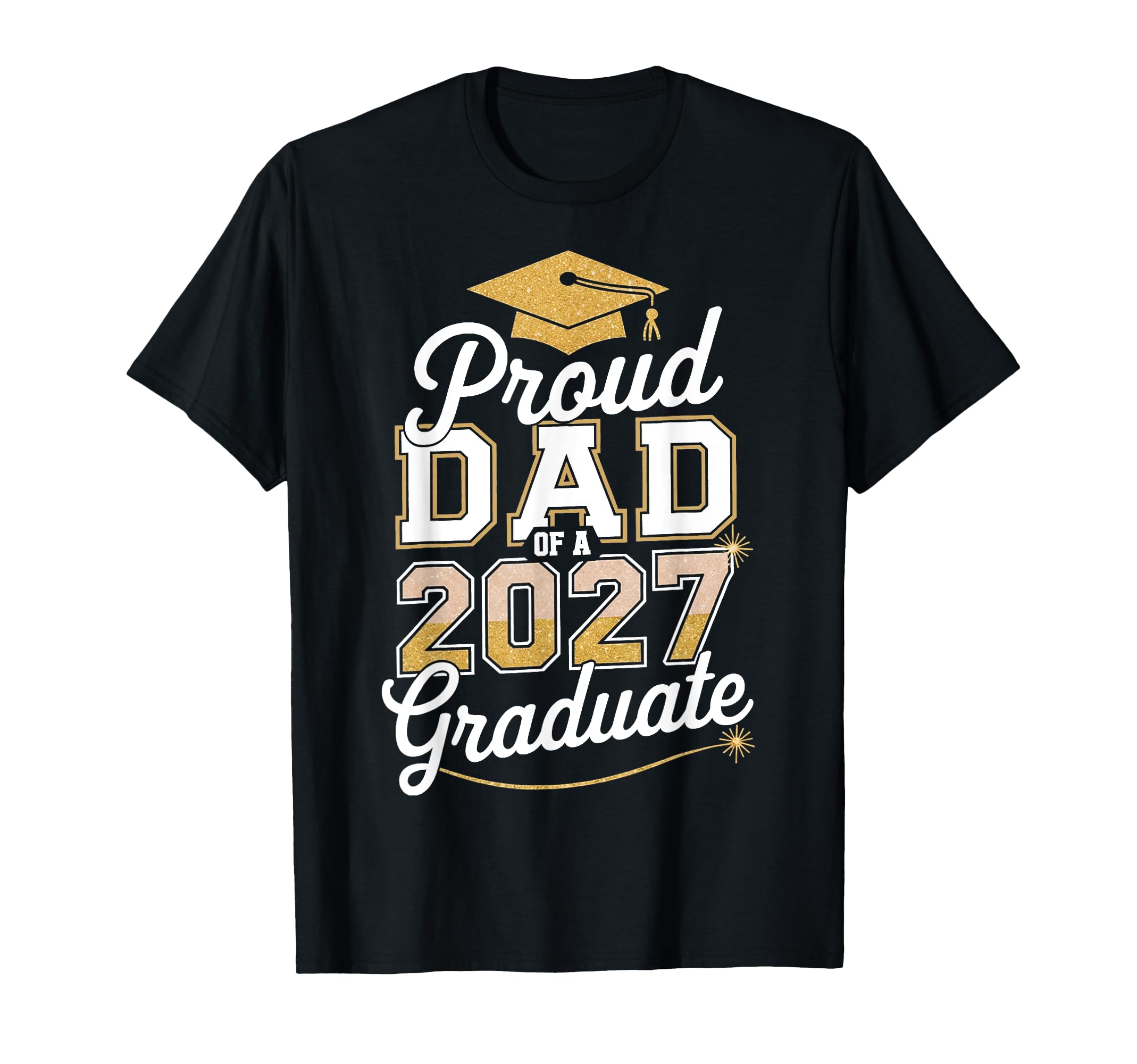 Proud Dad 2027 Graduate Class 2027 Dad T-Shirt - Fun Novelty Design Unisex - T-Shirt, Sweatshirt, Hoodie