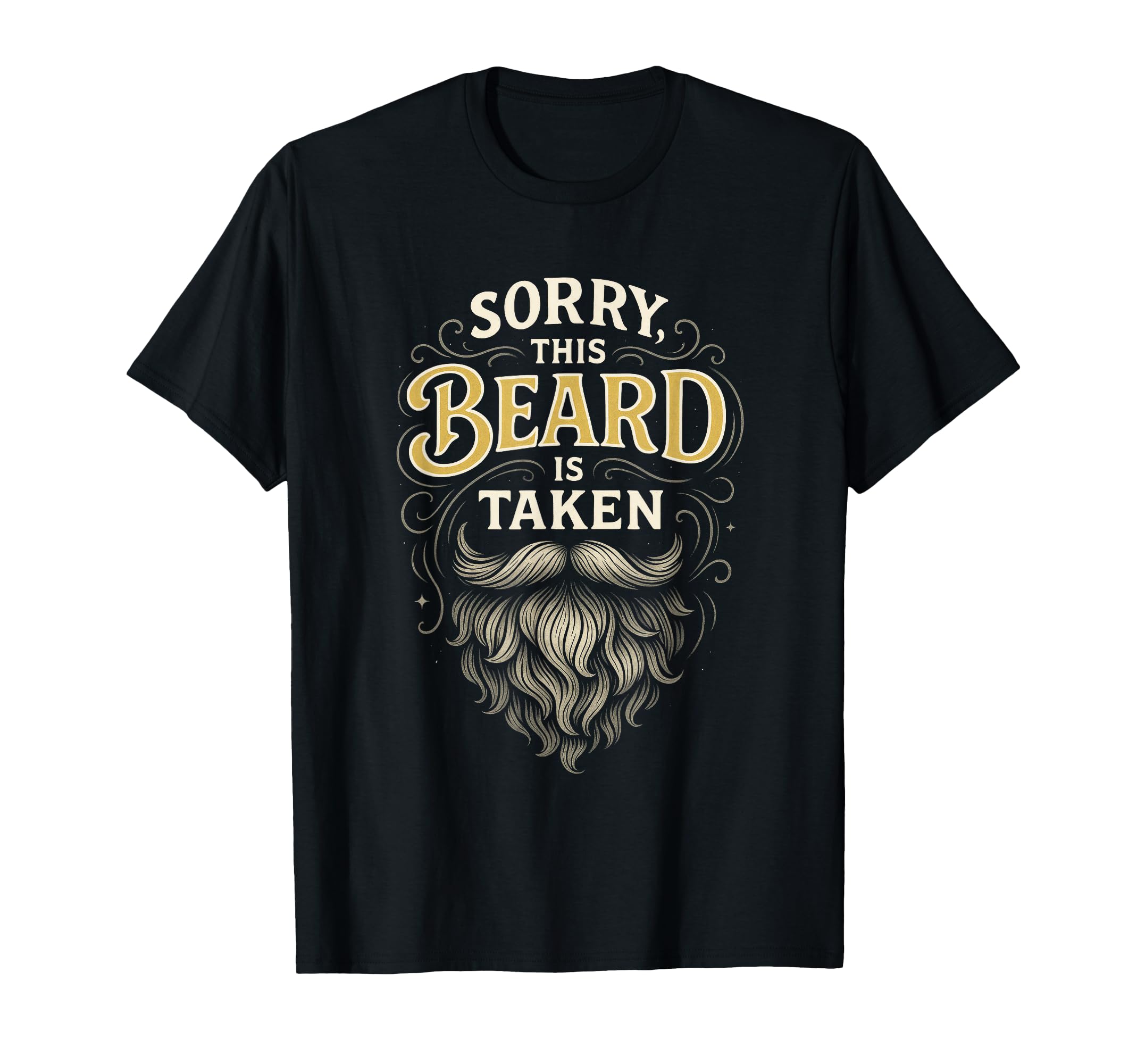 Sorry This Beard Is Taken Funny T-Shirt - Unique Graphic for Adults - T-Shirt, Sweatshirt, Hoodie
