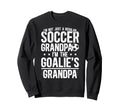 Im Soccer Goalie Grandpa Soccer Sweatshirt - Custom Art Print Men Women - T-Shirt, Sweatshirt, Hoodie