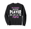My Favorite Soccer Player Calls Me Sweatshirt - Aesthetic Graphic Unisex - T-Shirt, Sweatshirt, Hoodie
