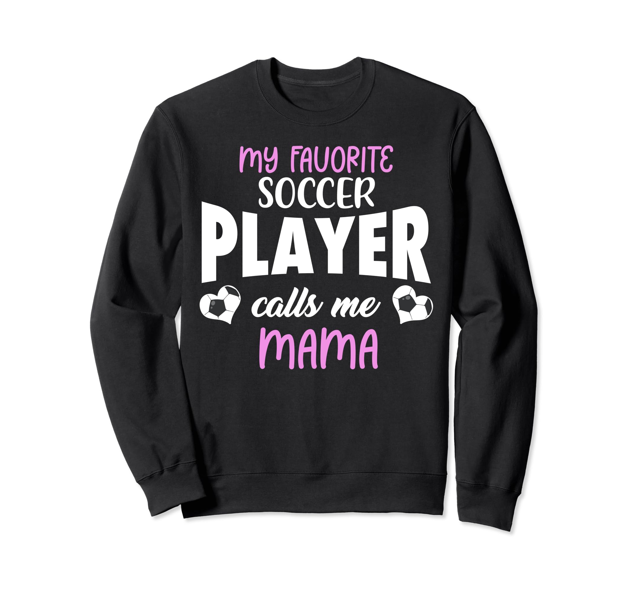 My Favorite Soccer Player Calls Me Sweatshirt - Aesthetic Graphic Unisex - T-Shirt, Sweatshirt, Hoodie