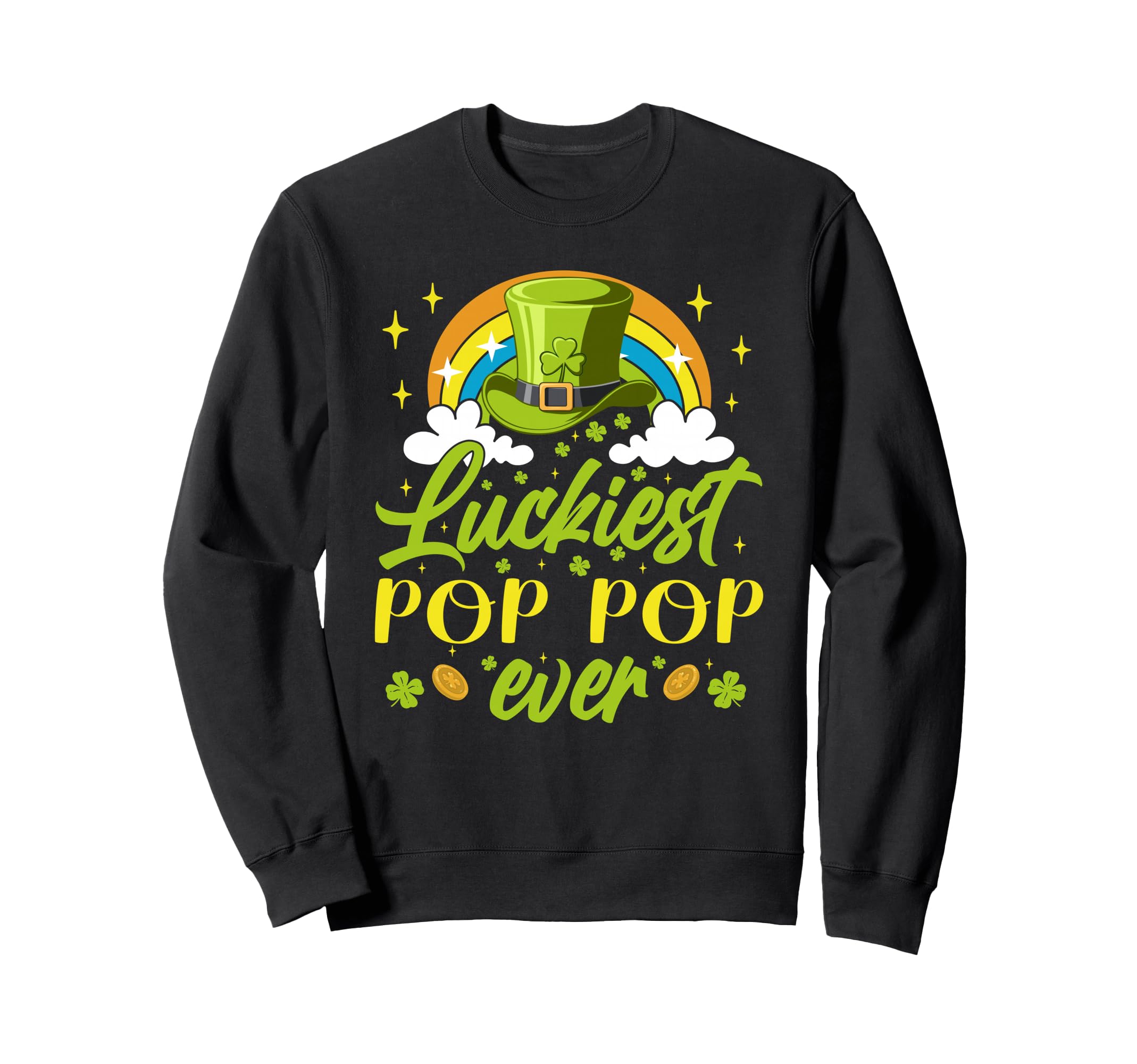 Luckiest Pop Pop Ever Shamrocks Sweatshirt - Fun Novelty Design Unisex - T-Shirt, Sweatshirt, Hoodie