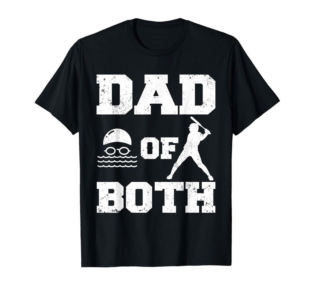 Dad Both Funny Swim Baseball Dad T-Shirt - Casual Everyday Wear Unisex - T-Shirt, Sweatshirt, Hoodie