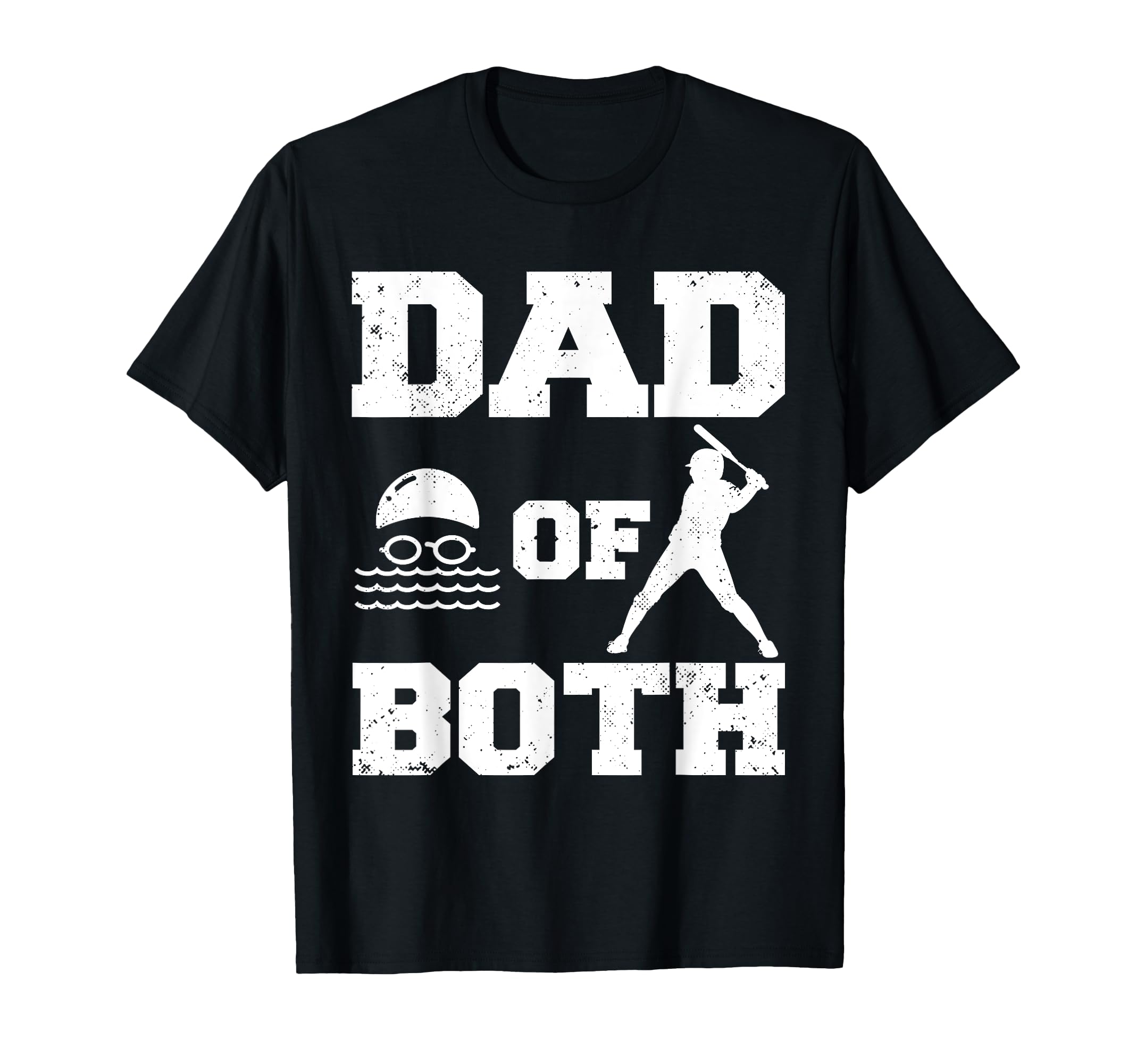Dad Both Funny Swim Baseball Dad T-Shirt - Casual Everyday Wear Unisex - T-Shirt, Sweatshirt, Hoodie