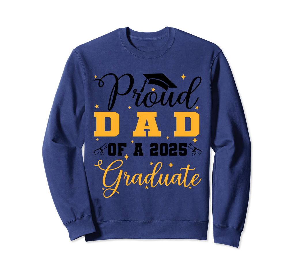 Proud Dad Class 2025 Graduate Sweatshirt - Trendy Graphic for Adults - T-Shirt, Sweatshirt, Hoodie