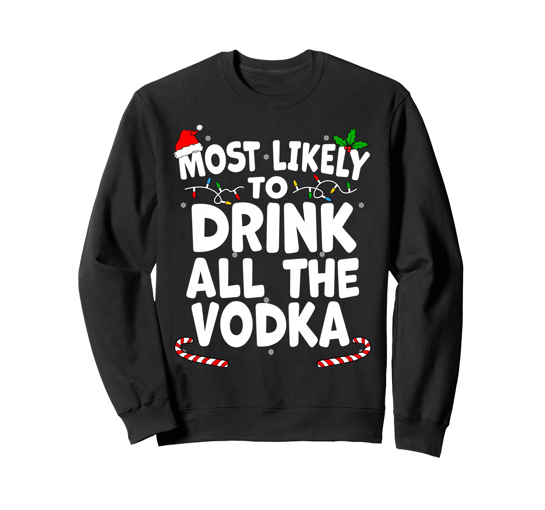 Most Likely To Drink All Vodka Sweatshirt - Graphic Print Men Women - T-Shirt, Sweatshirt, Hoodie