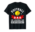 Softball Dad Like Baseball Dad But T-Shirt - Casual Everyday Wear Unisex - T-Shirt, Sweatshirt, Hoodie