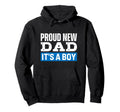 Proud New Dad Its Gender Reveal Blue Hoodie - Graphic Print Men Women - T-Shirt, Sweatshirt, Hoodie