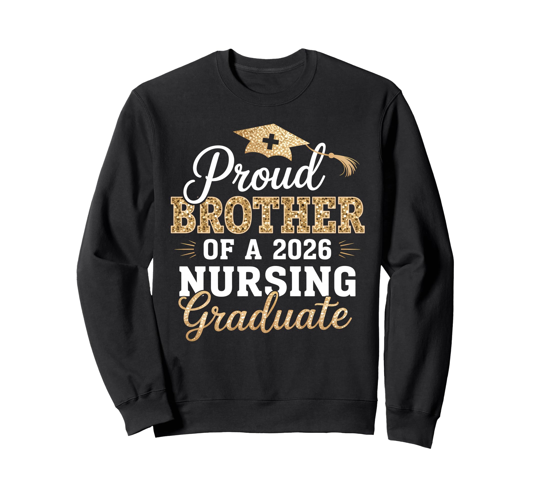 Proud Brother Class 2026 Nursing Sweatshirt - Casual Everyday Wear Unisex - T-Shirt, Sweatshirt, Hoodie