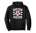 Soccer Sister Soccer Players Heart Hoodie - Unique Graphic for Adults - T-Shirt, Sweatshirt, Hoodie