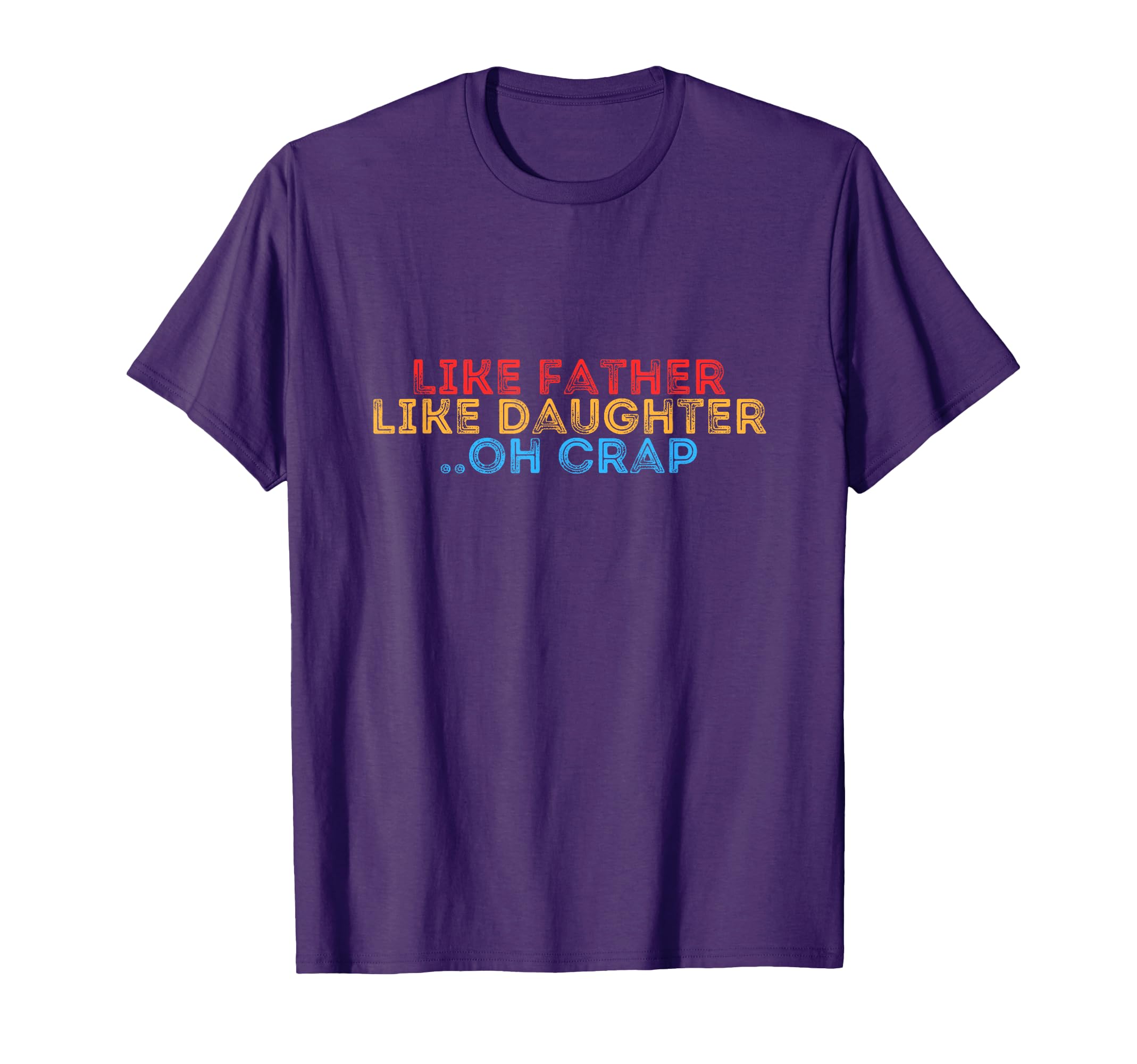 Mens Like Father Like Daughter Oh T-Shirt - Minimalist Print Men Women - T-Shirt, Sweatshirt, Hoodie