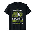 My Dad Is My Favourite Golfer Par Fathers T-Shirt - Unique Graphic Unisex - T-Shirt, Sweatshirt, Hoodie