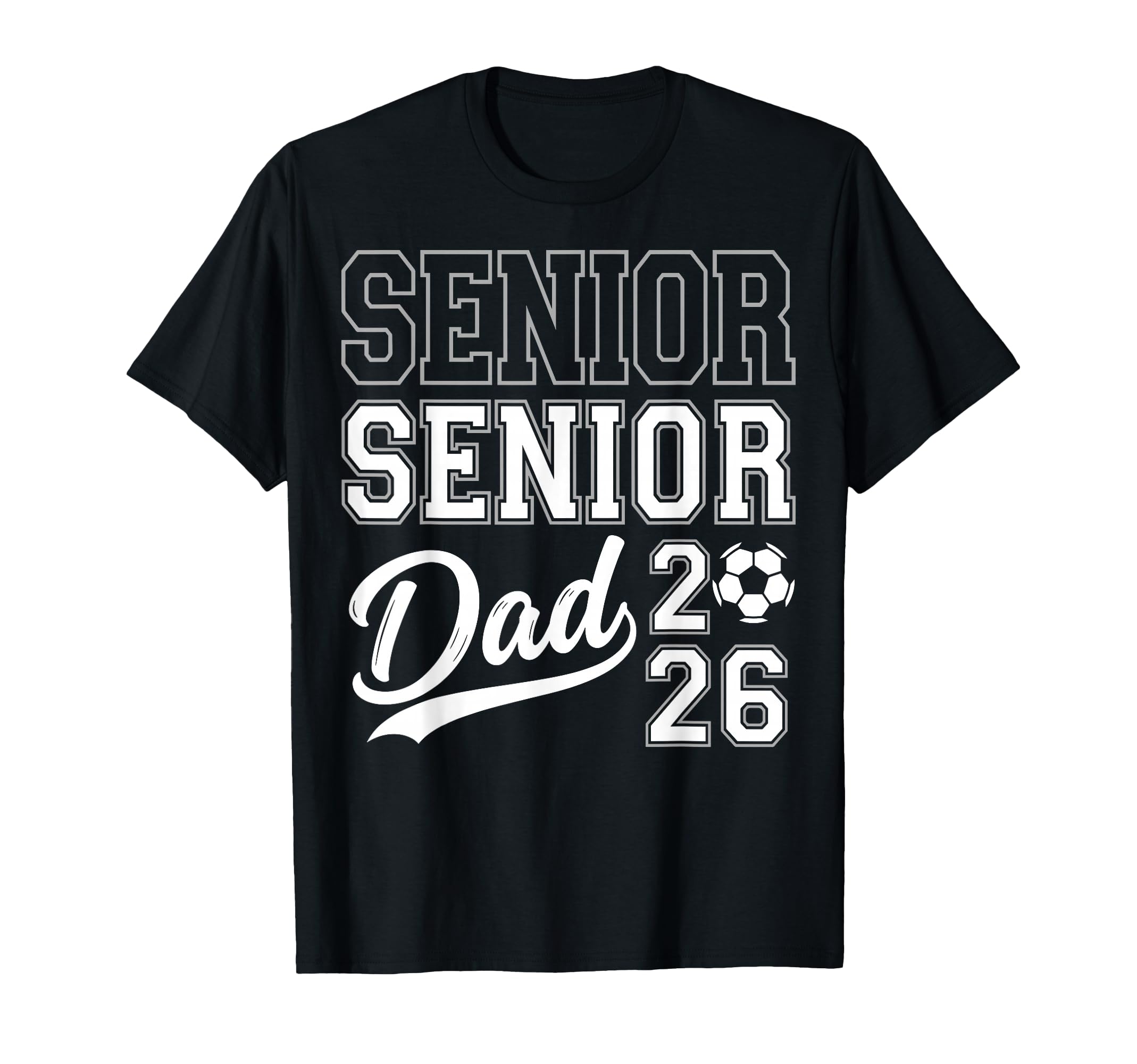 Senior Dad 2026 Soccer Player T-Shirt - Aesthetic Graphic for Adults - T-Shirt, Sweatshirt, Hoodie