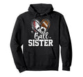 Ball Sister Baseball Football Soccer Hoodie - Casual Everyday Wear Unisex - T-Shirt, Sweatshirt, Hoodie
