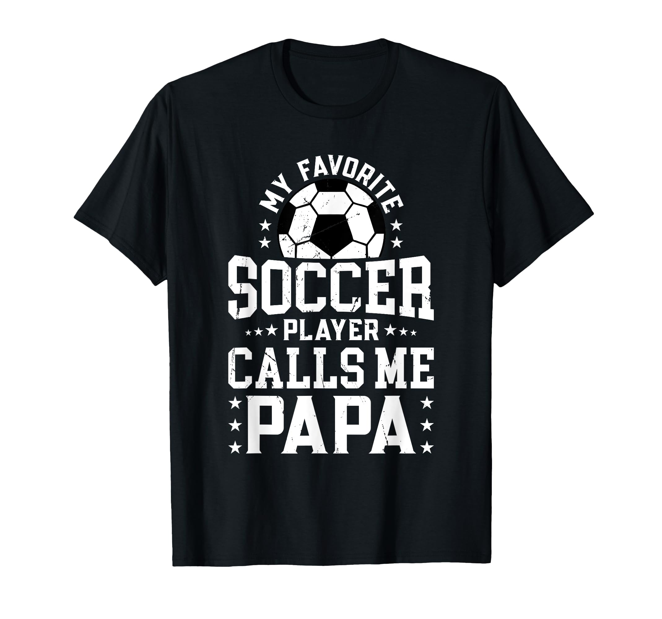 My Favorite Soccer Player Calls Me Papa T-Shirt - Streetwear Style Unisex - T-Shirt, Sweatshirt, Hoodie