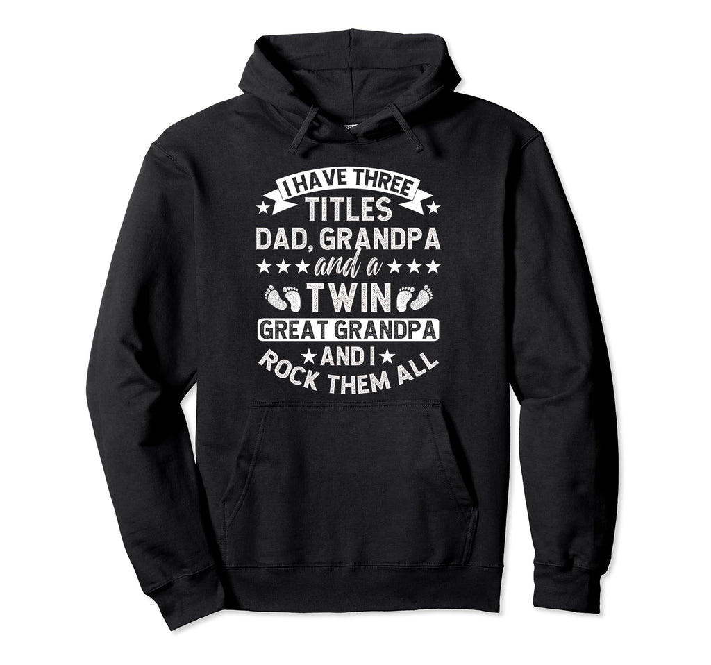 Dad Grandpa And Twin Great Grandpa Hoodie - Novelty Apparel for Adults - T-Shirt, Sweatshirt, Hoodie