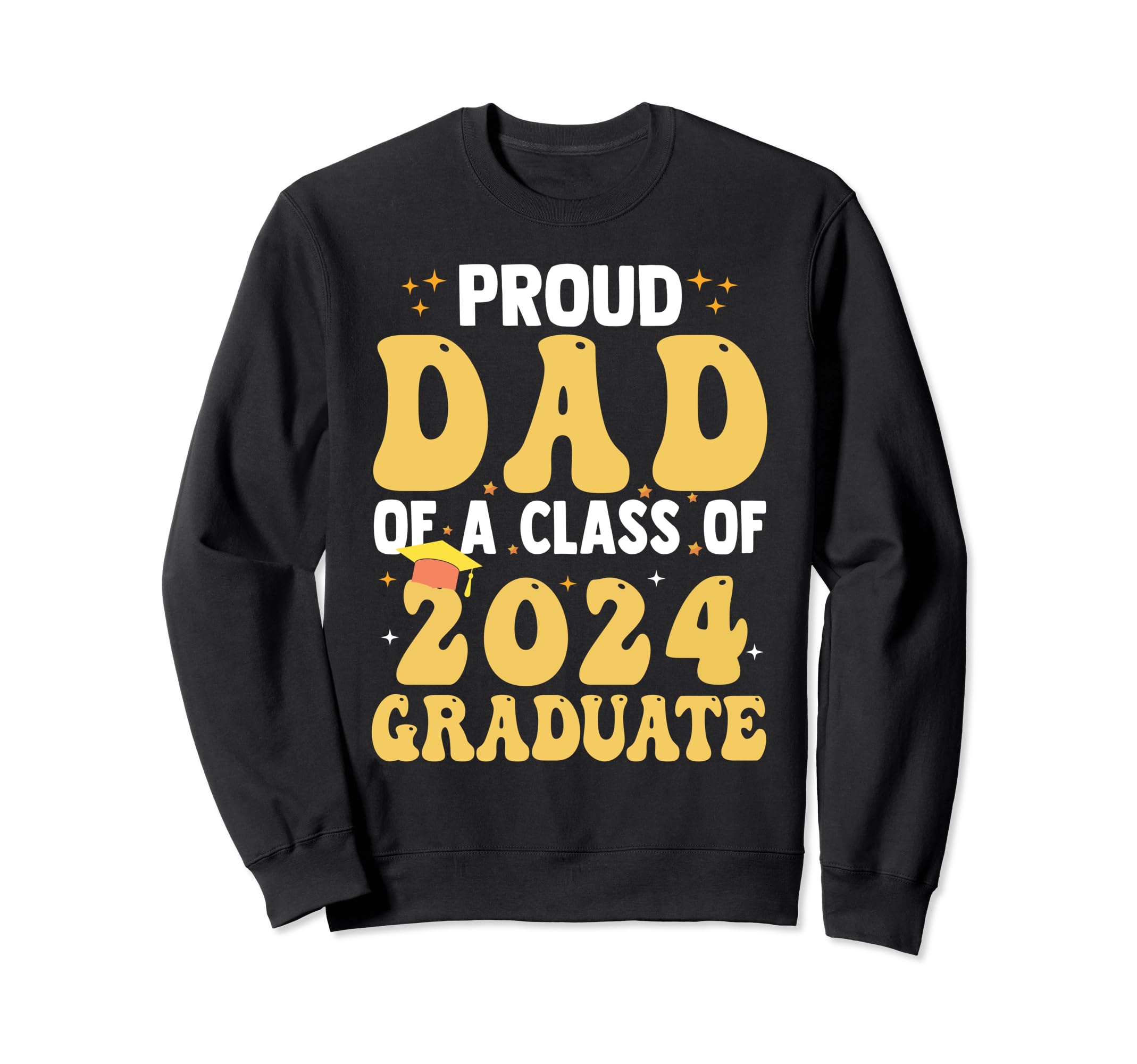 Dad Senior Graduation Proud Sweatshirt - Casual Everyday Wear Men Women - T-Shirt, Sweatshirt, Hoodie
