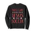 This Runs Jesus And Soccer Sweatshirt - Aesthetic Graphic Men Women - T-Shirt, Sweatshirt, Hoodie