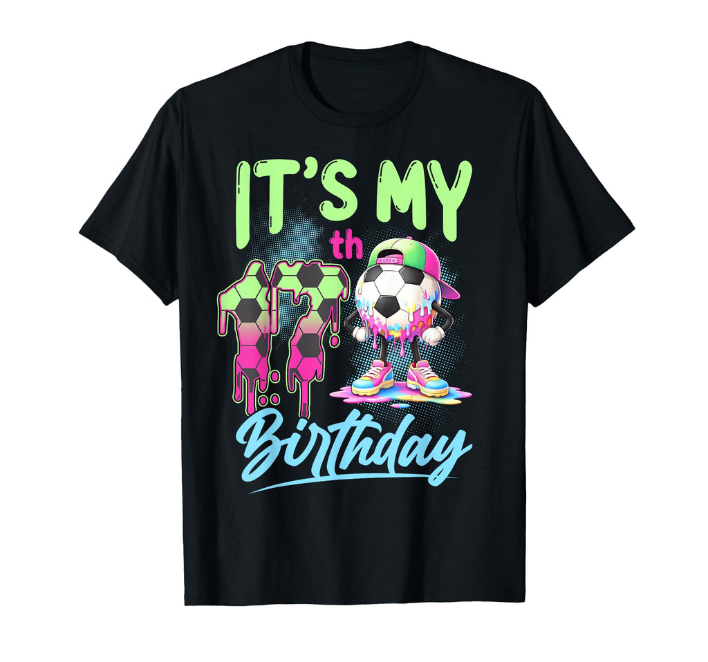 Its My 17Th Birthday Soccer Ball 17 T-Shirt - Streetwear Style Men Women - T-Shirt, Sweatshirt, Hoodie
