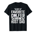 My Favorite Golfer Calls Me Host Dad T-Shirt - Novelty Apparel Unisex - T-Shirt, Sweatshirt, Hoodie