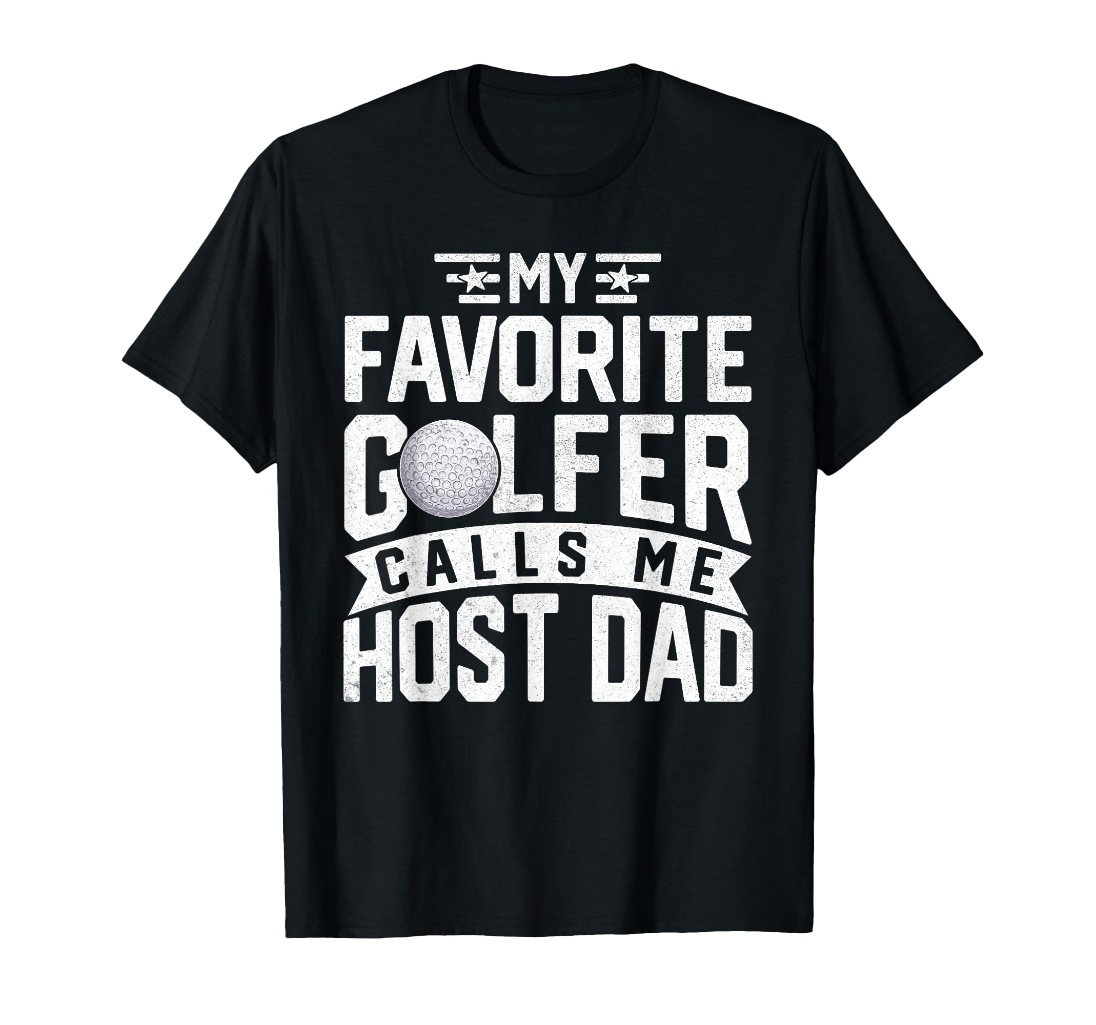 My Favorite Golfer Calls Me Host Dad T-Shirt - Novelty Apparel Unisex - T-Shirt, Sweatshirt, Hoodie