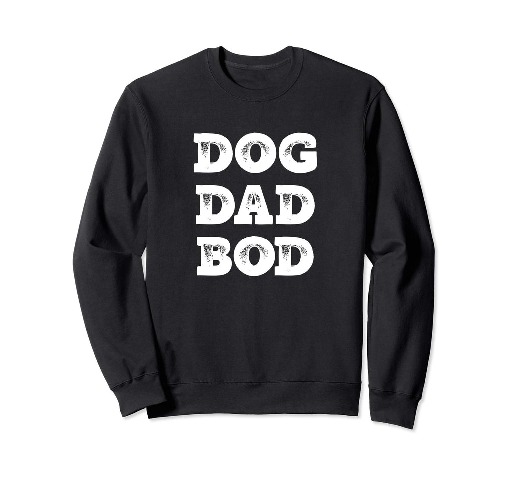 Dog Dad Bod Gift Sweatshirt - Minimalist Print for Adults - T-Shirt, Sweatshirt, Hoodie