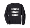 Dog Dad Bod Gift Sweatshirt - Minimalist Print for Adults - T-Shirt, Sweatshirt, Hoodie