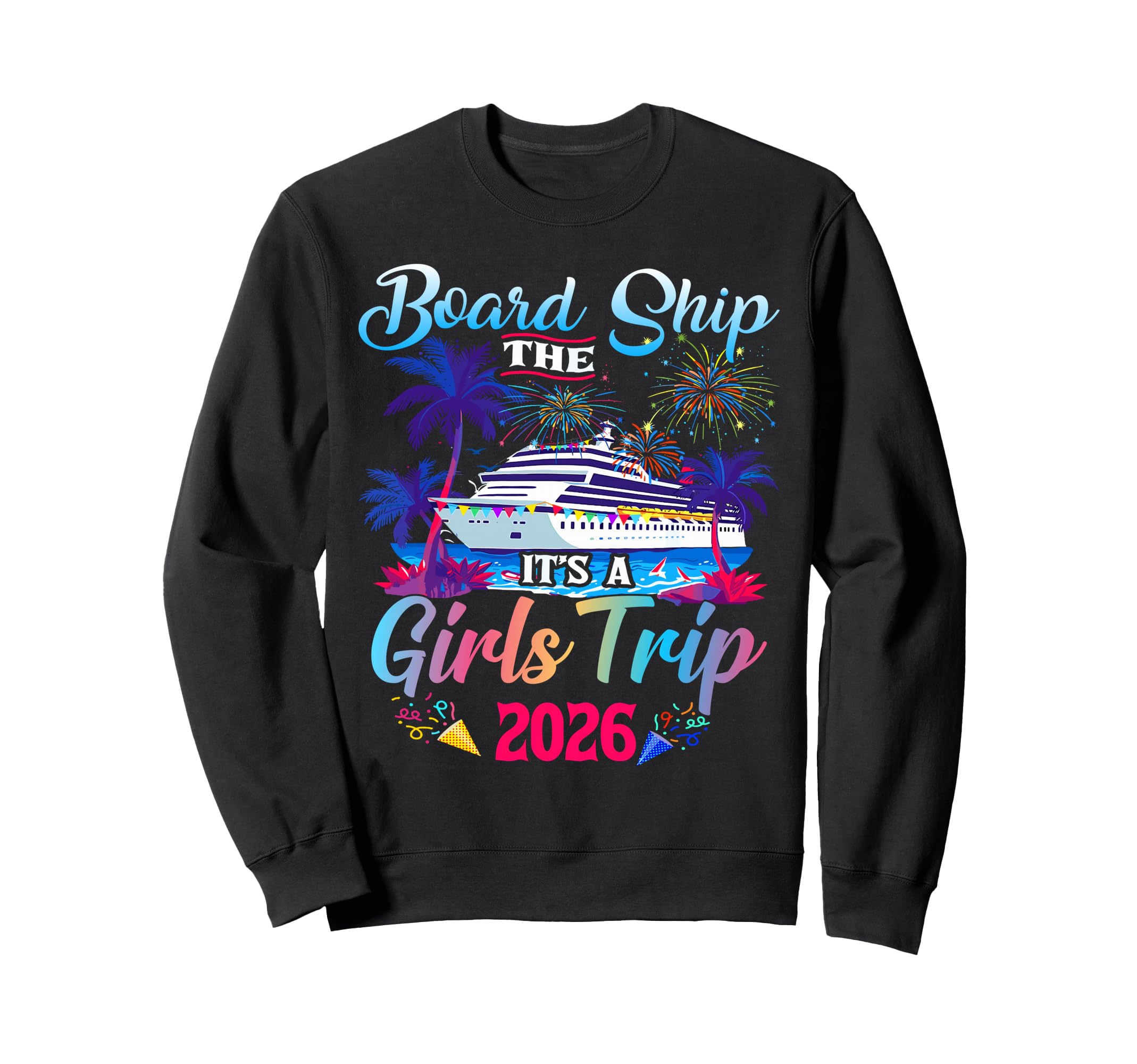 Board Ship Its Trip 2026 Matching Sweatshirt - Casual Everyday Wear Unisex - T-Shirt, Sweatshirt, Hoodie