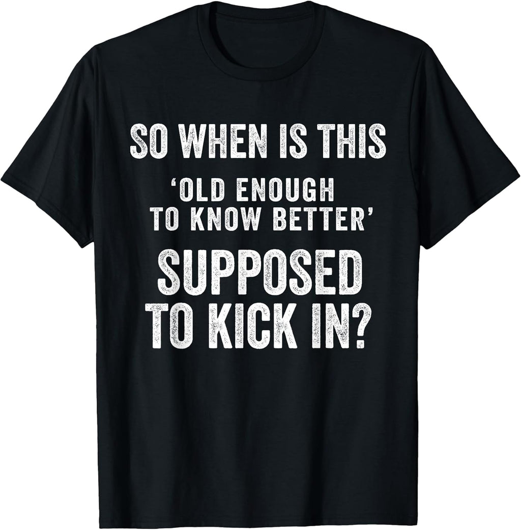 Old Enough to Know Better Funny Sarcastic Quote Humor - Adult & Kids T-Shirts, Sweatshirts & Hoodies apparel design preview 1