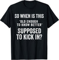 Old Enough to Know Better Funny Sarcastic Quote Humor - Adult & Kids T-Shirts, Sweatshirts & Hoodies apparel design preview 1