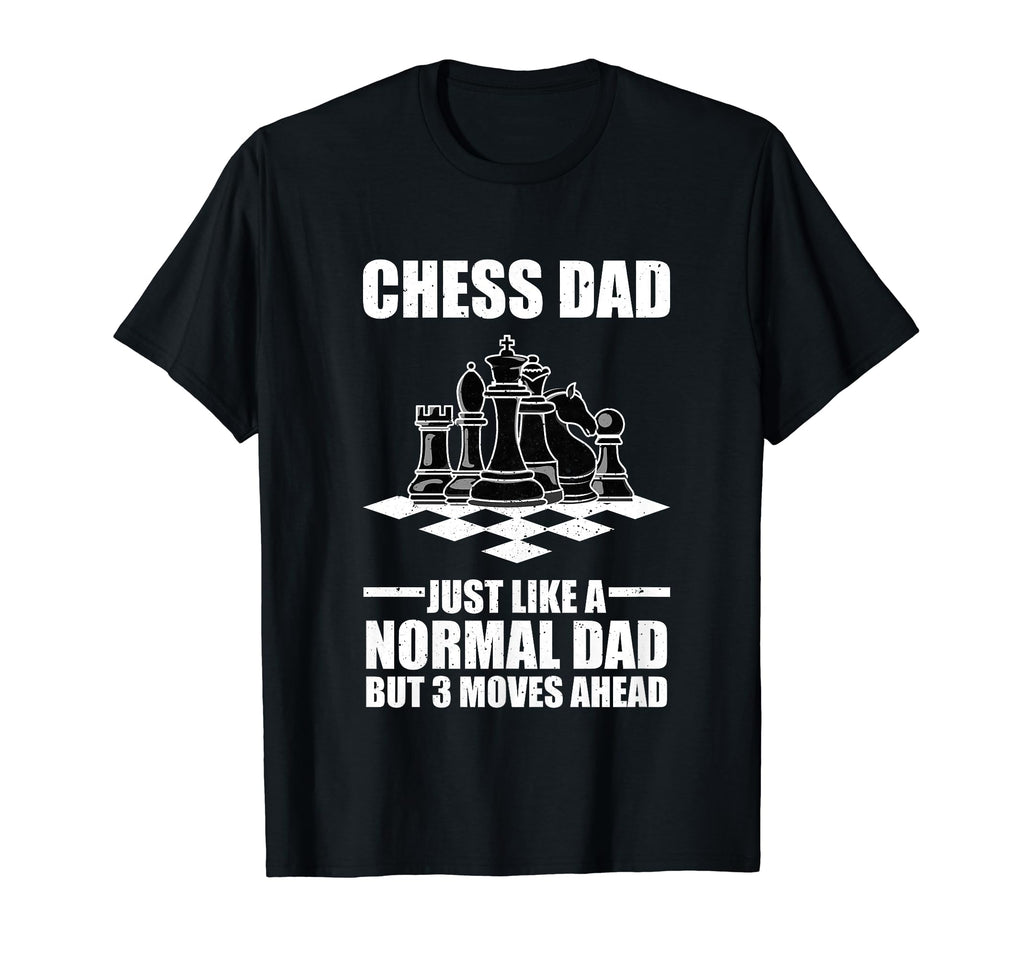 Chess Dad Just Like Normal Dad Funny T-Shirt - Streetwear Style Men Women - T-Shirt, Sweatshirt, Hoodie
